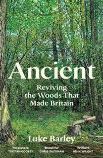 Ancient: Reviving the Woods That Made Britain
