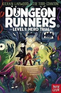 Dungeon Runners Hero Trial written by Kieran Larwood and illustrated by Joe Todd Stanton