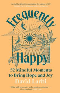 Frequently Happy: 52 Mindful Moments to Bring Hope and Joy (Hardback)
