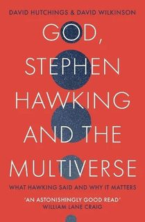 God, Stephen Hawking and the Multiverse: What Hawking said and why it matters (Paperback)
