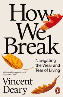 How We Break: Navigating the Wear and Tear of Living (Paperback)
