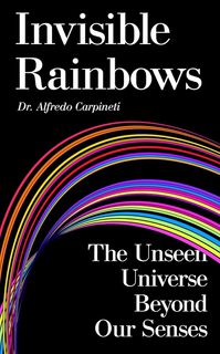 Invisible Rainbows