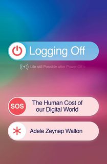 Logging Off: The Human Cost of Our Digital World (Paperback)