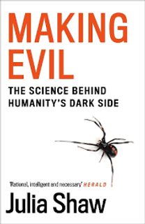 Making Evil The Science Behind Humanitys Dark Side