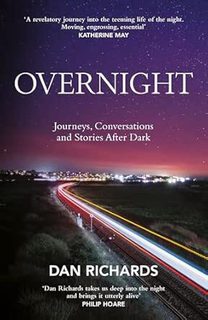 Overnight: Journeys, Conversations and Stories After Dark (Hardback)