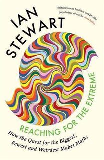 Reaching for the Extreme: How the Quest for the Biggest, Fewest and Weirdest Makes Maths (Hardback)
