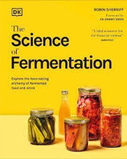 The Science of Fermentation - The Science of Food