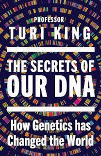 The Secrets of our DNA: How Genetics has Changed the World (Hardback)