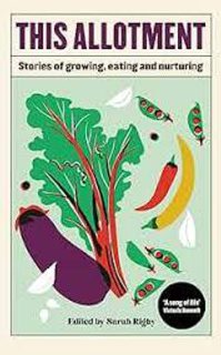 This Allotment Stories of Growing Eating and Nurturing Paperback