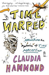 Time Warped: Unlocking the Mysteries of Time Perception (Paperback)