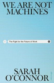 We Are Not Machines: The Fight for the Future of Work (Hardback)