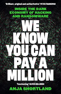 We Know You Can Pay a Million: Inside the Dark Economy of Hacking and Ransomware (Hardback)