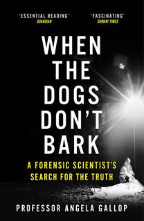 When the Dogs Don't Bark: A Forensic Scientist's Search for the Truth (Paperback)