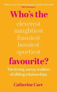 Who's the Favourite?: The Loving, Messy Realities of Sibling Relationships (Hardback)