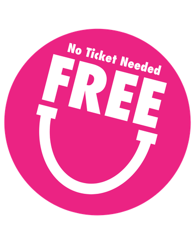 A pink circle with a smiley face in that reads No Ticket Needed FREE