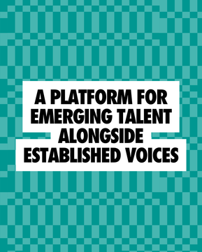 A platform for emerging talent alongside established voices